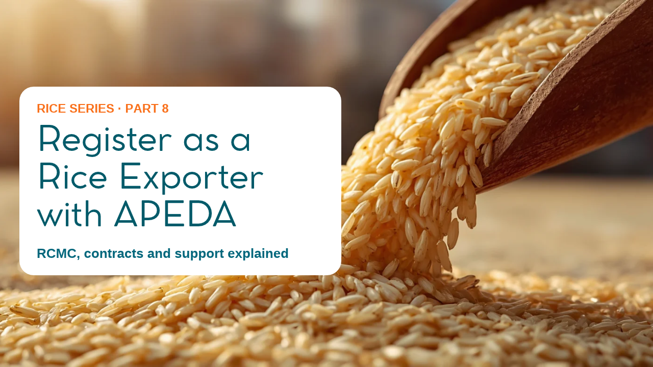 Register as a Rice Exporter with APEDA: RCMC, contracts and support explained